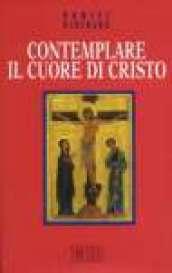 Contemplare il Cuore di Cristo