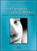 Vorrei pregare con la Bibbia. Lettera a Cristiana sulla lectio divina