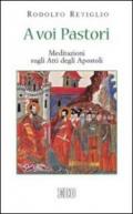 A voi Pastori. Meditazioni sugli Atti degli Apostoli