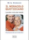 Il miracolo quotidiano. Lourdes vista dai malati