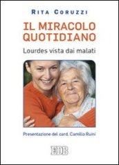 Il miracolo quotidiano. Lourdes vista dai malati