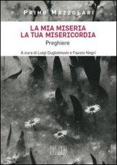 La mia miseria, la Tua misericordia. Preghiere