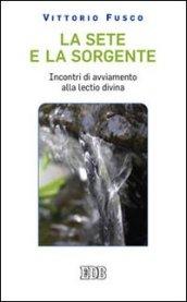 La sete e la sorgente. Incontri di avviamento alla «Lectio divina»