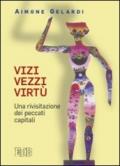 Vizi vezzi virtù. Una rivisitazione dei peccati capitali