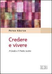 Credere e vivere. Il Credo e il Padre Nostro