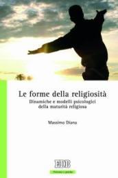 Le forme della religiosità. Dinamiche e modelli psicologici della maturità religiosa