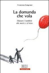 La domanda che vola. Educare i bambini alla morte e al lutto