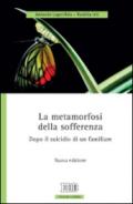 La metamorfosi della sofferenza. Dopo il suicidio di un familiare