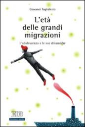 L'età delle grandi migrazioni. L'adolescenza e le sue dinamiche