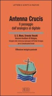 «Antenna Crucis». Il passaggio dall'analogico al digitale. Riflessione teologico-pastorale