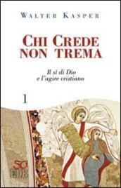 Chi crede non trema. 1: Il sì di Dio e l'agire cristiano