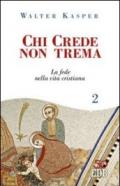 Chi crede non trema. 2: La fede nella vita cristiana