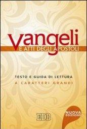 Vangeli e Atti degli apostoli. Testo e guida di lettura. Ediz. a caratteri grandi