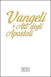 Vangeli e Atti degli apostoli. Testo e guida di lettura