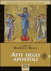 Atti degli apostoli. Versione interlineare in italiano