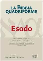 La Bibbia quadriforme. Esodo. Testo ebraico masoretico, versione greca dei Settanta, versione latina della Nova Vulgata, testo CEI 2008