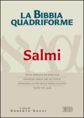 La Bibbia quadriforme. Salmi. Testo ebraico masoretico, versione greca dei Settanta, versione latina della Nova Vulgata, testo CEI 2008