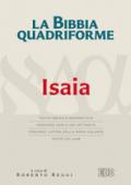 La Bibbia quadriforme. Isaia. Testo ebraico masoretico, versione greca dei Settanta, versione latina della Nova Vulgata, testo CEI 2008