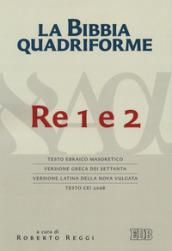 La Bibbia quadriforme. Re 1 e 2. Testo ebraico masoretico, versione greca dei Settanta, versione latina della Nova Vulgata, testo CEI 2008