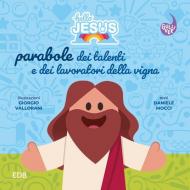 Hello Jesus. Parabole dei talenti e dei lavoratori della vigna. Ediz. illustrata