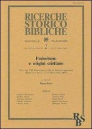 Fariseismo e origini cristiane. Atti del 7º Convegno di studi neotestamentari (Rocca di Papa, 12-15 settembre 1997)