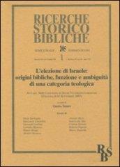 L'elezione di Israele: origini bibliche, funzione e ambiguità di una categoria teologica. Atti del XIII Convegno di Studi Veter (Foligno, 8-10 settembre 2003)