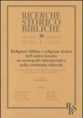 Religione biblica e religione storica dell'antico Israele: un monopolio interpretativo nella continuità culturale. Atti del XV Convegno di studi: 1