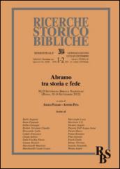 Ricerche storico-bibliche (2014) vol. 1-2: Abramo tra storia e fede. XLII Settimana Biblica Nazionale (Roma, 10-14 Settembre 2012)