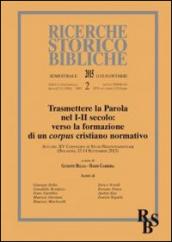 Trasmettere la Parola nel I-II secolo: verso la formazione di un corpus cristiano normativo. Atti del XV Convegno di Studi Neotestamentari (Bologna, settembre 2013)