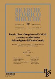 Ricerche storico-bibliche (2019). Vol. 1: Popolo di un «Dio geloso» (Es 34,14): coerenze e ambivalenze della religione dell'antico Israele.