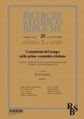 Ricerche storico-bibliche (2019). Vol. 2: Costruzioni del tempo nelle prime comunità cristiane. Atti del XVII Convegno di Studi Neotestamentari (Venezia, 14-16 Settembre 2017).