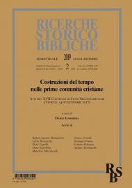 Ricerche storico-bibliche (2019). Vol. 2: Costruzioni del tempo nelle prime comunità cristiane. Atti del XVII Convegno di Studi Neotestamentari (Venezia, 14-16 Settembre 2017).