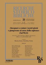 Ricerche storico-bibliche (2020). Vol. 1-2: « Insegnaci a contare i nostri giorni e giungeremo al cuore della sapienza» (Sal 90,12).