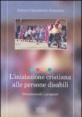 L'iniziazione cristiana alle persone disabili. Orientamenti e proposte