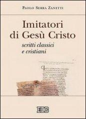 Imitatori di Gesù Cristo. Scritti classici e cristiani