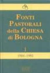 Fonti pastorali della Chiesa di Bologna. Note, istruzioni, documenti 1984-1993