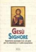 Gesù Signore. Repertorio nazionale C.E.I. di canti per la comunione e il culto eucaristico