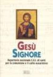 Gesù Signore. Repertorio nazionale C.E.I. di canti per la comunione e il culto eucaristico