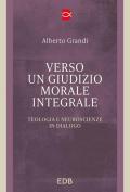 Verso un giudizio morale integrale. Teologia e neuroscienze in dialogo