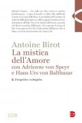 La mistica dell'amore con Adrienne von Speyr e Hans Urs von Balthasar. Vol. 2: Prospettive teologiche