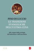 Le tradizioni dell'ultima cena. Alle origini della teologia del battesimo e dell’eucaristia