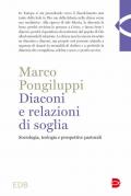 Diaconi e relazioni di soglia. Sociologia, teologia e prospettive pastorali