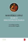 Marco discepolo di Paolo. La teologia paolina nel secondo vangelo