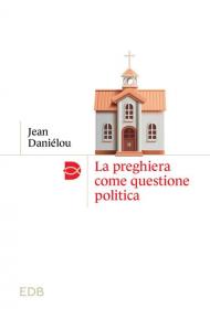 La preghiera come questione politica