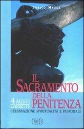 Il sacramento della penitenza. Celebrazione, spiritualità e pastorale. Audiolibro. Con quattro musicassette