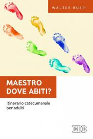 Maestro dove abiti? Itinerario catecumenale per adulti