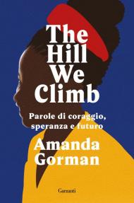 The Hill We Climb. Parole di coraggio, speranza e futuro