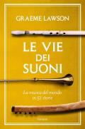 Le vie dei suoni. La musica del mondo in 50 storie