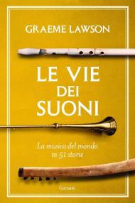 Le vie dei suoni. La musica del mondo in 50 storie