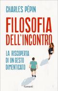 Filosofia dell'incontro. La riscoperta di un gesto dimenticato